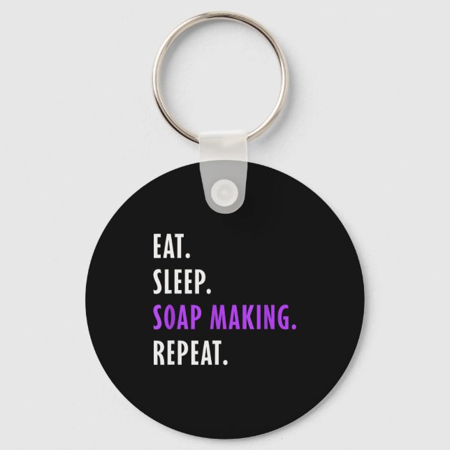 Eat Sleep Soap Making Repeat - Crafters Soapmaking Key Ring (Front)