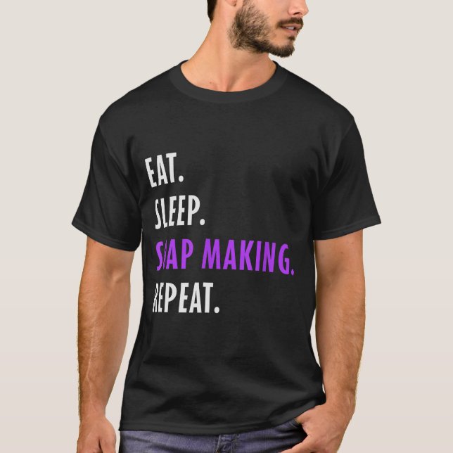 Eat Sleep Soap Making Repeat - Crafters Soapmaking T-Shirt (Front)