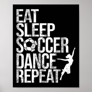 Eat Sleep Soccer Dance Repeat Sport Player Dancer  Poster