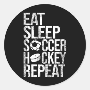 Eat Sleep Soccer Hockey Repeat Funny Sport Game Da Classic Round Sticker