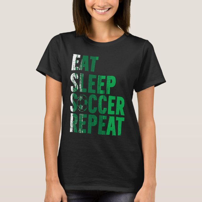 Eat Sleep Soccer Repea Soccer Player T-Shirt (Front)
