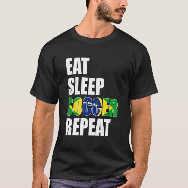 Eat Sleep Soccer Repeat Cool Soccer Brazil  Player T-Shirt (Front)