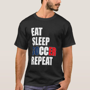 Eat Sleep Soccer Repeat Cool Soccer France Player T-Shirt