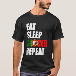 Eat Sleep Soccer Repeat Cool Soccer Portugal  Play T-Shirt