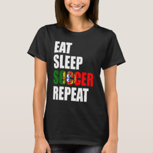 Eat Sleep Soccer Repeat Cool Soccer Portugal Play T-Shirt