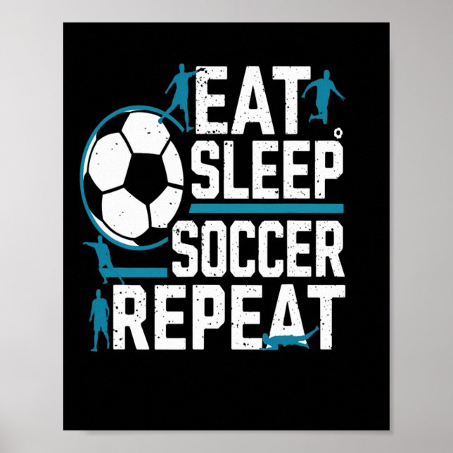 Eat Sleep Soccer Repeat Daily Footll Routine Play  Poster (Front)