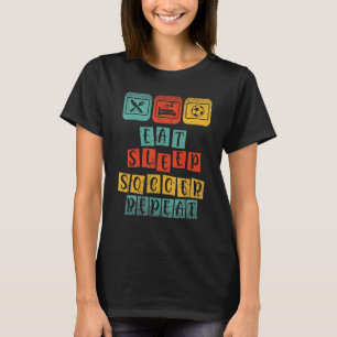Eat Sleep Soccer Repeat Football  Eatting Sleeping T-Shirt