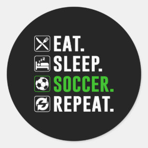 Eat Sleep Soccer Repeat Funny Soccer Player  Classic Round Sticker