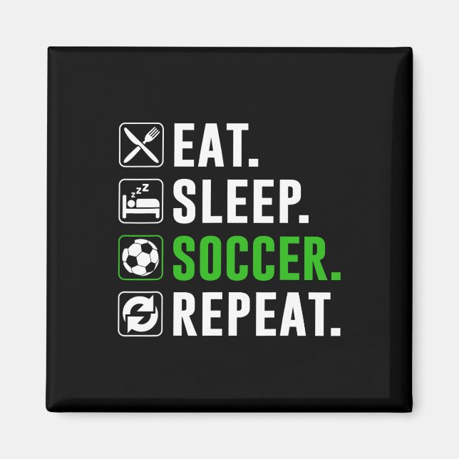 Eat Sleep Soccer Repeat Funny Soccer Player  Magnet (Front)