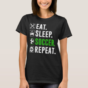 Eat Sleep Soccer Repeat Funny Soccer Player T-Shirt