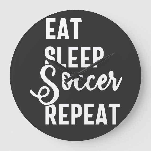 eat sleep soccer repeat large clock (Front)