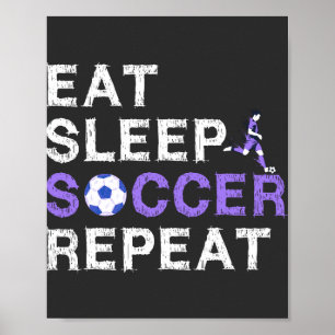 Eat Sleep Soccer Repeat Shirt Cool Sport Player Poster