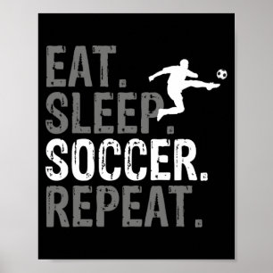 Eat Sleep Soccer Repeat Soccer Graphic T Shirt Poster