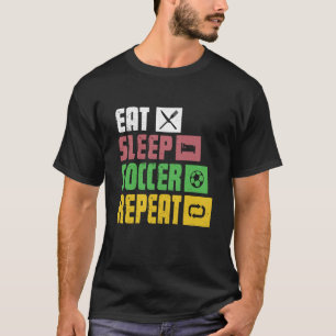 Eat Sleep Soccer Repeat  Soccer Player Coach  1 T-Shirt