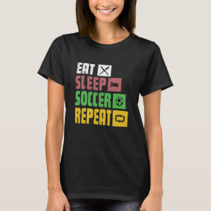 Eat Sleep Soccer Repeat Soccer Player Coach 1 T-Shirt