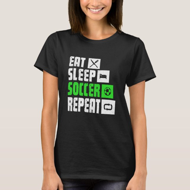 Eat Sleep Soccer Repeat  Soccer Player Coach T-Shirt (Front)