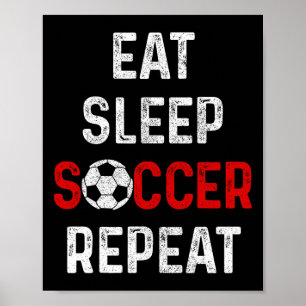 Eat Sleep Soccer Repeat Soccer Player Men Boys Gir Poster