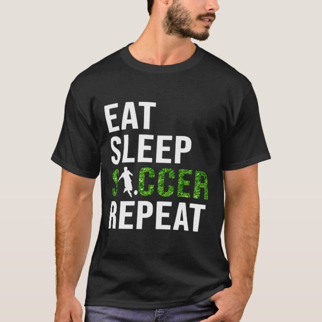 Eat Sleep Soccer Repeat Soccer Player Sport Teams  T-Shirt (Front)