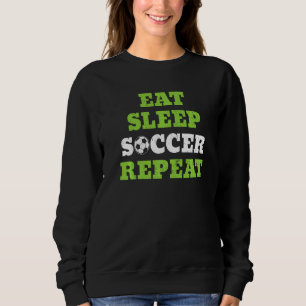 Eat Sleep Soccer Repeat Soccer Sport Game Coach Pl Sweatshirt