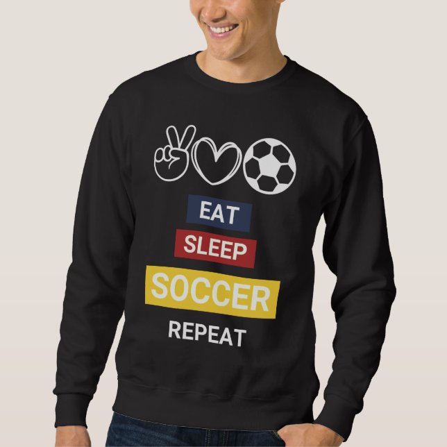 Eat, Sleep, Soccer, Repeat Sweatshirt (Front)
