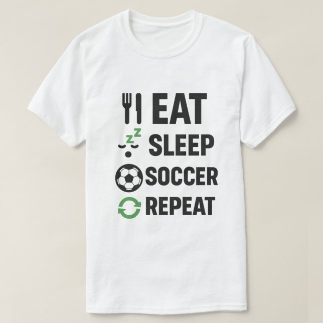 Eat Sleep Soccer Repeat  T-Shirt (Design Front)