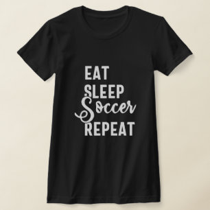 eat sleep soccer repeat T-Shirt