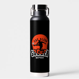 eat sleep soccer repeat water bottle