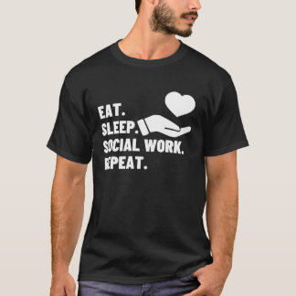 Eat Sleep Social Work Repeat Social Worker  1 T-Shirt