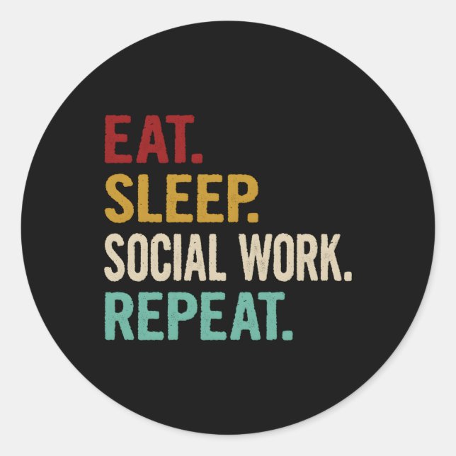 Eat Sleep Social Work Repeat Social Worker Classic Round Sticker (Front)
