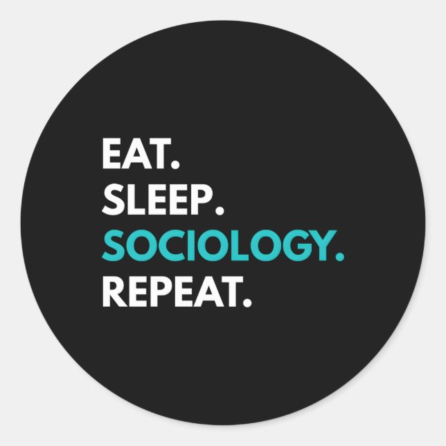Eat Sleep Sociology Repeat Sociology Classic Round Sticker (Front)