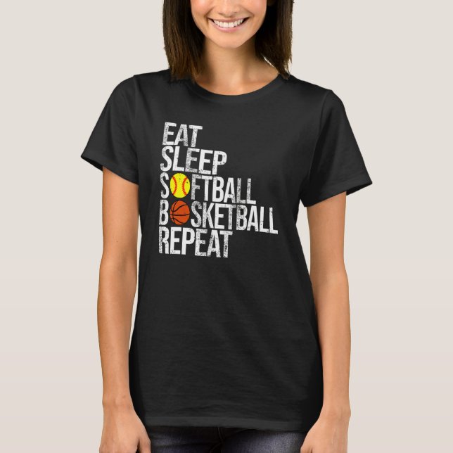 Eat Sleep Softball Basketball Repeat  Ball Game Da T-Shirt (Front)