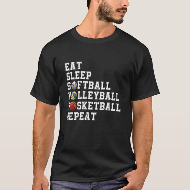 Eat Sleep Softball Volleyball Basketball Repeat Bb T-Shirt (Front)
