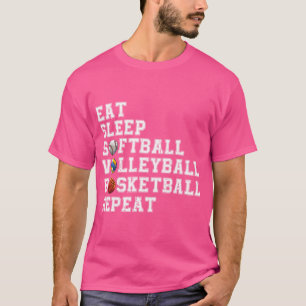 Eat Sleep Softball Volleyball Basketball Repeat Bb T-Shirt