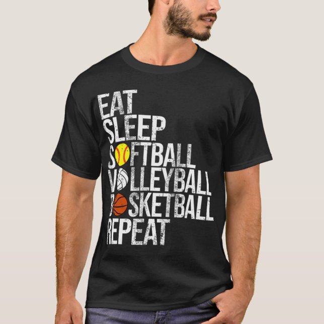 Eat Sleep Softball Volleyball Basketball Repeat Fu T-Shirt (Front)