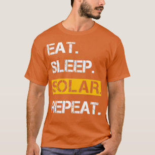 Eat Sleep Solar Repeat Power Renewable Energy 3 T-Shirt
