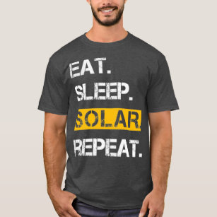 Eat Sleep Solar Repeat Power Renewable Energy T-Shirt