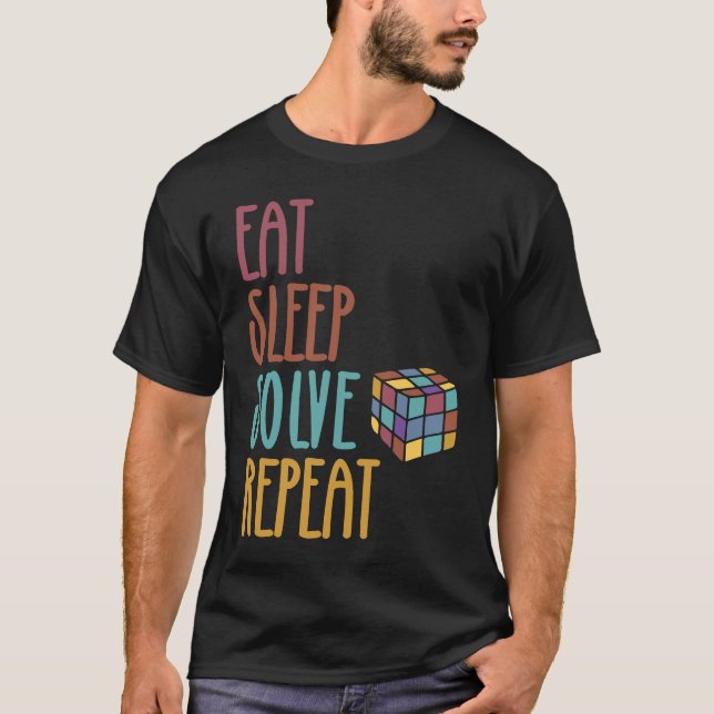 Eat Sleep Solve Repeat  Solve Cube Puzzle Fun  3 T-Shirt (Front)