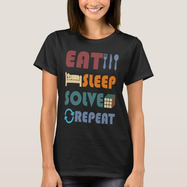 Eat Sleep Solve Repeat  Solve Cube Puzzle Fun T-Shirt (Front)