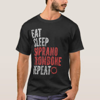 Eat Sleep Soprano trombone Repeat
