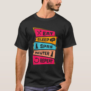 Eat Sleep Spay Neuter Veterinary Veterinarian Vet  T-Shirt