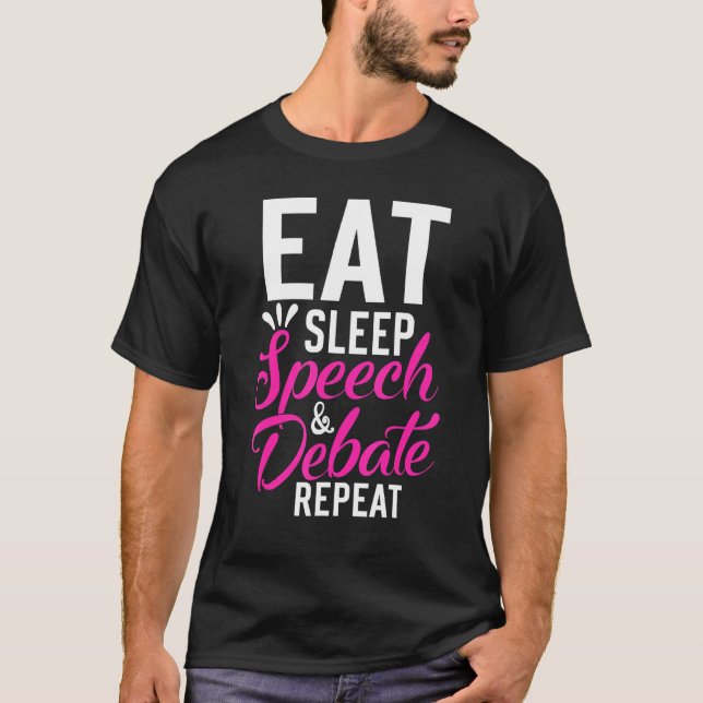 Eat Sleep Speech Debate Repeat Motivational Quote T-Shirt (Front)