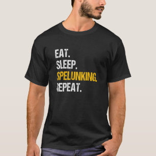 Eat Sleep Spelunking Repeat Caver Speleology Cave T-Shirt