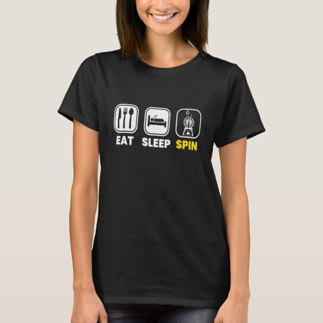Eat Sleep Spin I Spinning Wheel Yarn Spinning Wool T-Shirt (Front)