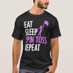 Eat Sleep Spin Toss Repeat  Flag Spinning Colour G T-Shirt