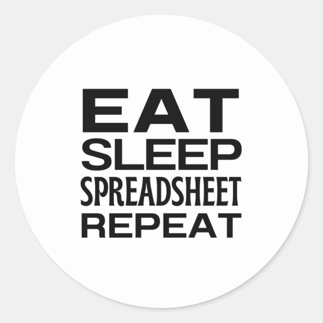 Eat Sleep Spreadsheet Repeat Classic Round Sticker (Front)