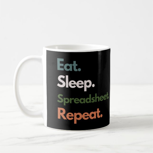 Eat Sleep Spreadsheet Repeat Funny Accounting Coffee Mug (Left)