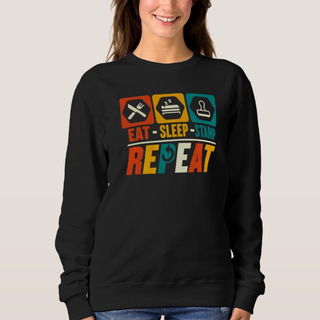 Eat Sleep Stamp Repeat   Stamp Collector Sweatshirt (Front)