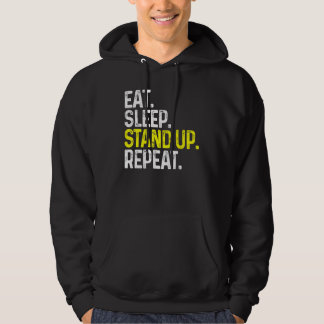 Eat Sleep Stand Up Repeat Funny Stand Up Comedy Hoodie