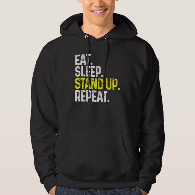 Eat Sleep Stand Up Repeat Funny Stand Up Comedy Hoodie (Front)