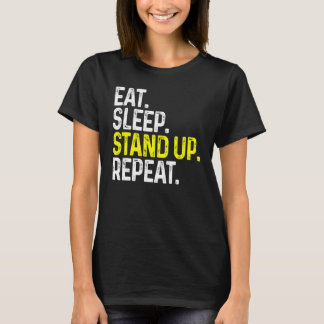 Eat Sleep Stand Up Repeat Funny Stand Up Comedy T-Shirt